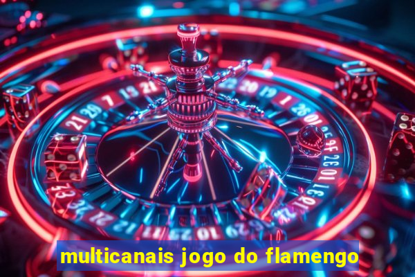 multicanais jogo do flamengo